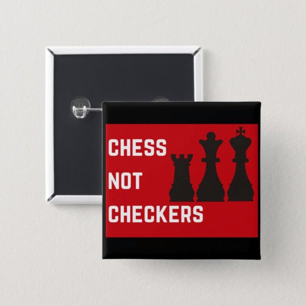 Chess Not Checkers Button - Picture 2 of 3